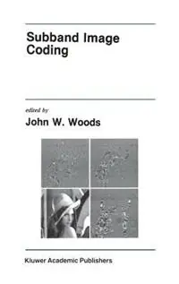 Subband Image Coding - John W. Woods - Libro in lingua inglese - Springer - The Springer International Series in Engineering and Computer Science Beperkt Aanbod