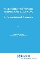 Task-Directed Sensor Fusion and Planning A Computational Approach - Gregory D. Hager - Libro in lingua inglese - Springer - The Springer International Series in Engineering and Computer Science Koopje