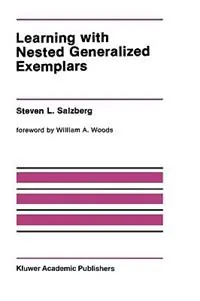 Learning with Nested Generalized Exemplars - Steven L. Salzberg - Libro in lingua inglese - Springer - The Springer International Series in Engineering and Computer Science Koop Online