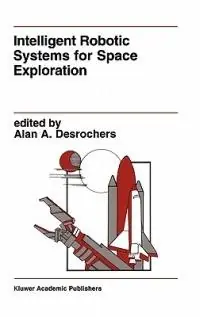 Intelligent Robotic Systems for Space Exploration - Alan A. Desrochers - Libro in lingua inglese - Springer - The Springer International Series in Engineering and Computer Science Beste Prijs