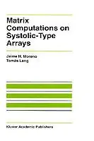 Direct Verzonden Matrix Computations on Systolic-Type Arrays - Jaime Moreno - Tomás Lang - Libro in lingua inglese - Springer - The Springer International Series in Engineering and Computer Science