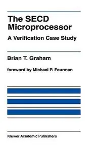 The SECD Microprocessor A Verification Case Study - Brian T. Graham - Libro in lingua inglese - Springer - The Springer International Series in Engineering and Computer Science Shop Nu