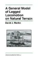 Tijdelijk Beschikbaar A General Model of Legged Locomotion on Natural Terrain - David J. Manko - Libro in lingua inglese - Kluwer Academic Publishers - The Springer International Series in Engineering and Computer Science