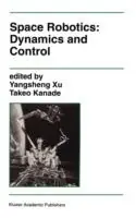 Space Robotics Dynamics and Control - Yangsheng Xu - Takeo Kanade - Libro in lingua inglese - Springer - The Springer International Series in Engineering and Computer Science Direct Verzonden