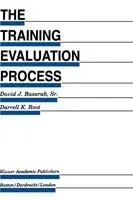 The Training Evaluation Process A Practical Approach to Evaluating Corporate Training Programs - David J. Basarab Sr. - Darrell K. Root - Libro in lingua inglese - Springer - Evaluation in Education and Human Services Premium
