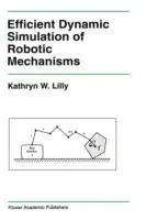 Efficient Dynamic Simulation of Robotic Mechanisms - Kathryn Lilly - Libro in lingua inglese - Springer - The Springer International Series in Engineering and Computer Science Betrouwbaar
