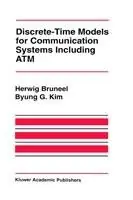 Discrete-Time Models for Communication Systems Including ATM - Herwig Bruneel - Byung G. Kim - Libro in lingua inglese - Springer - The Springer International Series in Engineering and Computer Science Premium